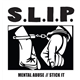 S.L.I.P. - Mental Abuse / Stick It
