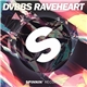 DVBBS - Raveheart