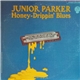Junior Parker - Honey-Drippin' Blues