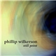 Phillip Wilkerson - Still Point