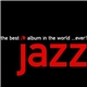 Various - The Best Jazz Album In The World …Ever!