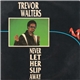 Trevor Walters - Never Let Her Slip Away