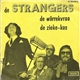 De Strangers - De Wârrekvraa / De Zieke-Kas