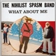 The Nihilist Spasm Band - What About Me
