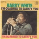 Barry White - I'm Qualified To Satisfy You