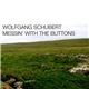 Wolfgang Schubert - Messin' With The Buttons
