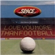 Space - Love You More Than Football