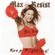 Max Resist - Keep Fighting!