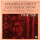 Various - Ethiopian Urban And Tribal Music - Mindanoo Mistiru - Volume 1