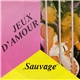 Sauvage - Jeux D'Amour
