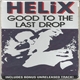 Helix - Good To The Last Drop