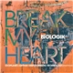 Biologik - Break My Heart