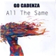 Go Cadenza - All The Same