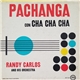 Randy Carlos And His Orchestra - Pachanga Con Cha Cha Cha
