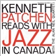 Kenneth Patchen - Reads With Jazz In Canada