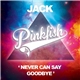 Jack - Never Can Say Goodbye