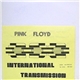 Pink Floyd - International Transmission