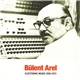 Bülent Arel - Electronic Music 1960-1973