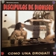 Discipulos De Dionisos - Como Una Droga!!