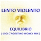 Lento Violento - Equilibrio (Gigi D'Agostino Wonky Mix)