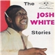 Josh White - The Josh White Stories