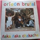 Orfeon Brutal - Ñaka Ñaka Chakacha