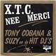 Tony Cabana & Suzy En De Hit DJ's - X.T.C. Neen Merci