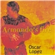 Oscar Lopez - Armando's Fire