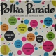 Alex Pulaski And The Polka Dots - Polka Parade