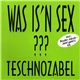 Teschnozabel - Was Is'n Sex ???
