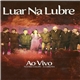 Luar Na Lubre - Ao Vivo