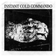 Instant Cold Commando - Command The Slaves