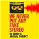 DJ Suhov & Arrival Project - We Never Put Any Fake Stereo