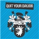 Quit Your Dayjob - Quit Your Dayjob