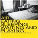 AIR - Eating Sleeping Waiting And Playing (A Film About Air On Tour)