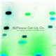 Please Get Up On - (5) Please Get Up On