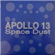 Apollo 13 - Space Dust / Wobble