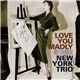 New York Trio - Love You Madly