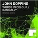 John Dopping - Words In Colour / Basically