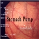 Stomach Pump - Stomach Ache