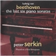 Ludwig van Beethoven — Peter Serkin - The Last Six Piano Sonatas