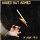 Naked But Armed - In Your Face