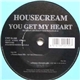 Housecream - You Get My Heart