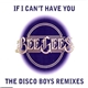 Bee Gees - If I Can't Have You (The Disco Boys Remixes)