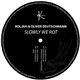 Koljah & Oliver Deutschmann - Slowly We Rot