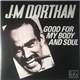 J.M Dorthan - Good For My Body And Soul