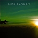 Dusk Anomaly - Glaze And Vapor