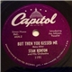 Stan Kenton And His Orchestra - But Then You Kissed Me / Easy Go