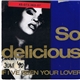 So Delicious - If I've Been Your Lover
