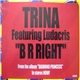 Trina Featuring Ludacris - B R Right